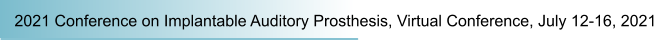 2021 Conference on Implantable Auditory Prosthesis, Virtual Conference, July 12-16, 2021